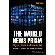 The World News Prism Digital, Social and Interactive by Hachten, William A.; Scotton, James F., 9781118809044