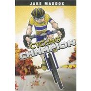 Cycling Champion by Maddox, Jake; Powell, Martin; Garcia, Eduardo, 9781434239044