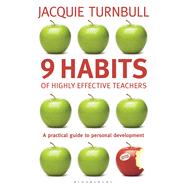 9 Habits of Highly Effective Teachers A Practical Guide to Personal Development by Turnbull, Jacquie, 9781441169044