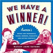 We Have a Winner! by Savage, Railey Jane, 9781493029044