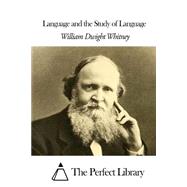 Language and the Study of Language by Whitney, William Dwight, 9781507809044