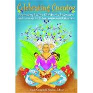 Celebrating Cuentos : Promoting Latino Children's Literature and Literacy in Classrooms and Libraries by Campbell Naidoo, Jamie, 9781591589044