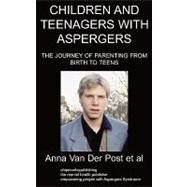 Children and Teenagers With Aspergers: The Journey of Parenting from Birth to Teens by Van Der Post Et Al, Anna, 9781847479044