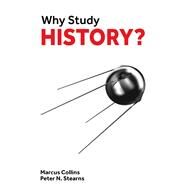Why Study History? by Stearns, Peter N.; Collins, Marcus, 9781913019044