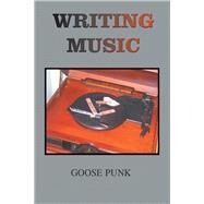 Writing Music by Punk, Goose, 9781984549044