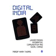 Digital India : Understanding Information, Communication and Social Change by Pradip Ninan Thomas, 9788132109044