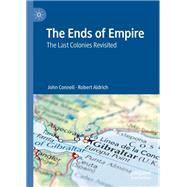 The Ends of Empire by John Connell; Robert Aldrich, 9789811559044