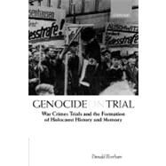Genocide on Trial War Crimes Trials and the Formation of Holocaust History and Memory by Bloxham, Donald, 9780199259045