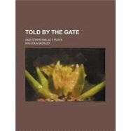 Told by the Gate by Morley, Malcolm, 9780217139045