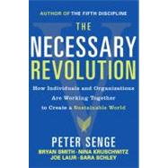 The Necessary Revolution by Senge, Peter M.; Smith, Bryan; Kruschwitz, Nina; Laur, Joe; Schley, Sara, 9780385519045