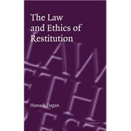 The Law and Ethics of Restitution by Hanoch Dagan, 9780521829045