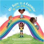 My  Body Is a Rainbow The Color of My Feelings by Chopra, Mallika; Burton, Izzy, 9780762499045