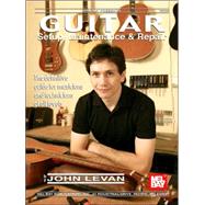Guitar Setup, Maintenance and Repair : The Definitive Guide for Musicians and Technicians of All Levels by LeVan, John, 9780786639045