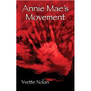 Annie Mae's Movement by Nolan, Yvette, 9780887549045