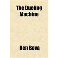 The Dueling Machine by Bova, Ben, 9781153829045