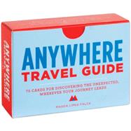 Anywhere Travel Guide 75 Cards for Discovering the Unexpected, Wherever Your Journey Leads (Travel Games for Adults, Exploration and Discovery Games) by Falck, Magda Lipka, 9781452119045