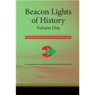Beacon Lights of History by Lord, John, 9781508649045