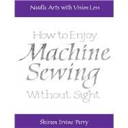 Needle Arts with Vision Loss:...,Perry, Shireen Irvine,9781631929045