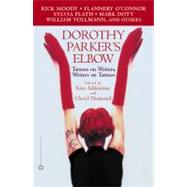 Dorothy Parker's Elbow Tattoos on Writers, Writers on Tattoos by Addonizio, Kim; Dumesnil, Cheryl, 9780446679046