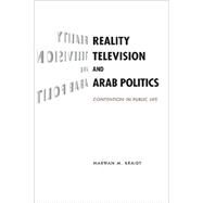 Reality Television and Arab Politics: Contention in Public Life by Marwan M. Kraidy, 9780521749046