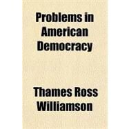 Problems in American Democracy by Williamson, Thames Ross, 9781153679046
