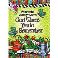 Wonderful Wacky Words God Wants You to Remember by Toronto, Suzy, 9781598429046