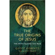 The True Origins of Jesus by Colm Holland, 9781789049046