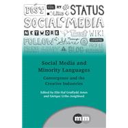 Social Media and Minority Languages Convergence and the Creative Industries by Jones, Elin Haf Gruffydd; Uribe-jongbloed, Enrique, 9781847699046