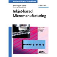 Inkjet-based Micromanufacturing by Brand, Oliver; Fedder, Gary K.; Hierold, Christofer; Korvink, Jan G.; Tabata, Osamu; Smith, Patrick J.; Shin, Dong H., 9783527319046