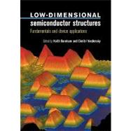 Low-Dimensional Semiconductor Structures: Fundamentals and Device Applications by Edited by Keith Barnham , Dimitri Vvedensky, 9780521599047