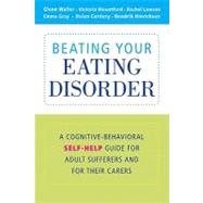 Beating Your Eating Disorder: A Cognitive-Behavioral Self-Help Guide for Adult Sufferers and their Carers by Glenn Waller , Victoria Mountford , Rachel Lawson , Emma Gray , Helen Cordery , Hendrik Hinrichsen, 9780521739047