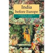 India Before Europe by Catherine B. Asher , Cynthia Talbot, 9780521809047