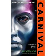 Carnival A Novel by BEAR, ELIZABETH, 9780553589047