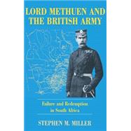 Lord Methuen and the British Army: Failure and Redemption in South Africa by Miller,Stephen M., 9780714649047