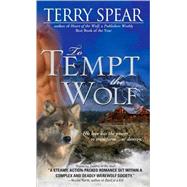 To Tempt the Wolf by Spear, Terry, 9781402219047