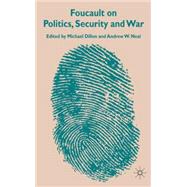 Foucault on Politics, Security and War by Dillon, Michael; Neal, Andrew, 9781403999047