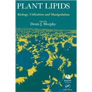 Plant Lipids - Biology, Utilisation and Manipulation by Murphy, Denis J., 9781405119047