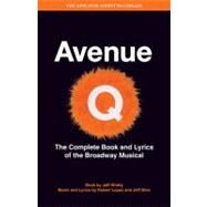 Avenue Q: the Musical : The Complete Book and Lyrics of the Broadway Musical by Whitty, Jeff, 9781423489047