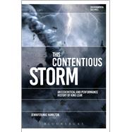This Contentious Storm: An Ecocritical and Performance History of King Lear by Hamilton, Jennifer Mae; Garrard, Greg; Kerridge, Richard, 9781474289047