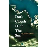 Dark Clouds Hide the Sun by England, John, 9781501079047