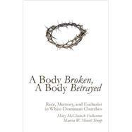 A Body Broken, a Body Betrayed by Fulkerson, Mary McClintock; Shoop, Marcia W. Mount, 9781620329047