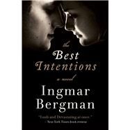 The Best Intentions by Bergman, Ingmar, 9781628729047