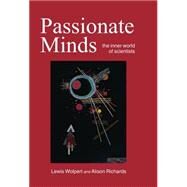 Passionate Minds The Inner World of Scientists by Wolpert, Lewis; Richards, Alison, 9780198549048