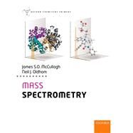 Mass Spectrometry by McCullagh, James; Oldham, Neil, 9780198789048