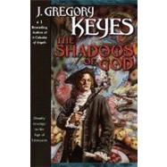 The Shadows of God by Keyes, J. Gregory, 9780345439048