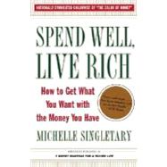 Spend Well, Live Rich (previously published as 7 Money Mantras for a Richer Life) by SINGLETARY, MICHELLE, 9780375759048