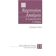 Regression Analysis : A Constructive Critique by Richard A. Berk, 9780761929048