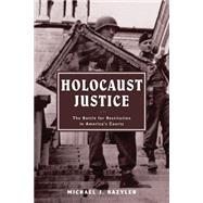 Holocaust Justice : The Battle for Restitution in America's Courts by Bazyler, Michael J., 9780814799048