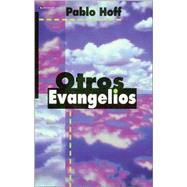 Otros Evangelios by Pablo Hoff, 9780829719048