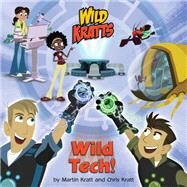 Wild Tech! (Wild Kratts) by KRATT, CHRISKRATT, MARTIN, 9781101939048